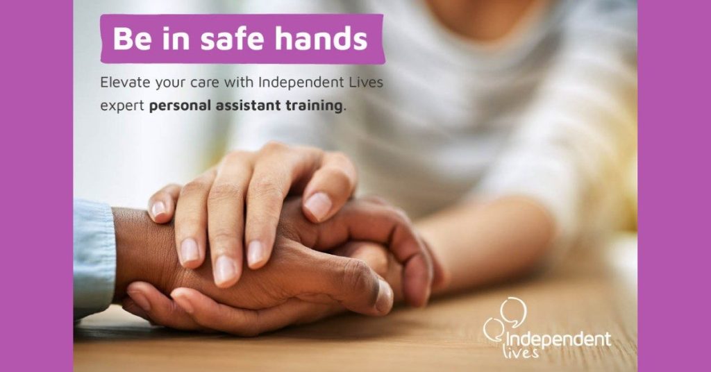 Hands holding with the text 'be in safe hands - elevate your care with Independent Lives' expert PA training'